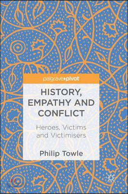 History, Empathy and Conflict: Heroes, Victims and Victimisers