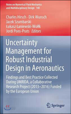 Uncertainty Management for Robust Industrial Design in Aeronautics: Findings and Best Practice Collected During Umrida, a Collaborative Research Proje