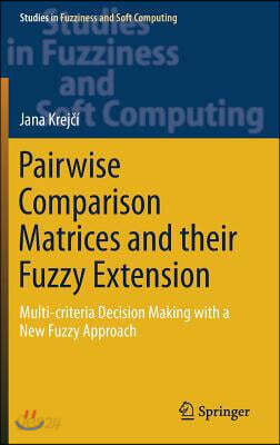 Pairwise Comparison Matrices and Their Fuzzy Extension: Multi-Criteria Decision Making with a New Fuzzy Approach