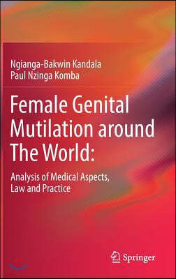 Female Genital Mutilation Around the World:: Analysis of Medical Aspects, Law and Practice