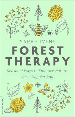 Forest Therapy : Seasonal Ways to Embrace Nature for a Happier You