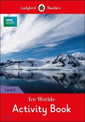 BBC Earth: Ice Worlds Activity Book - Ladybird Readers Level 3