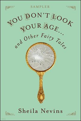 You Don't Look Your Age...and Other Fairy Tales Sampler