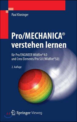 Pro/Mechanica(r) Verstehen Lernen: F?r Pro/Engineer Wildfire(r) 4.0 Und Creo Elements/Pro 5.0 (Wildfire(r) 5.0)