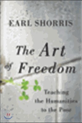 The Art of Freedom: Teaching the Humanities to the Poor