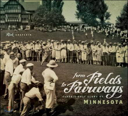 From Fields to Fairways: Classic Golf Clubs of Minnesota