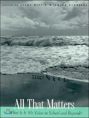 All That Matters: What Is It We Value in School and Beyond?