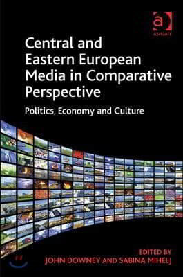 Central and Eastern European Media in Comparative Perspective