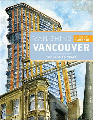 Vanishing Vancouver: The Last 25 Years