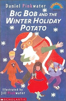 Scholastic Hello Reader Level 2 : Big Bob and the Winter Holiday Potato
