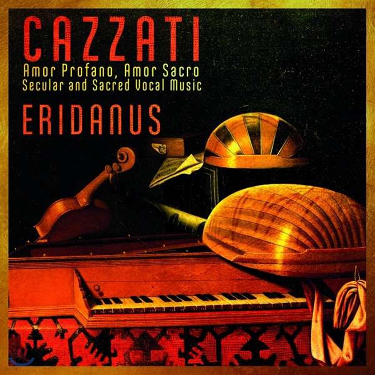 Eridanus 카차티: 세속 음악과 종교 음악집 (Maurizio Cazzati: Amor Profano, Amor Sacro - Secular and Sacred Vocal Music)
