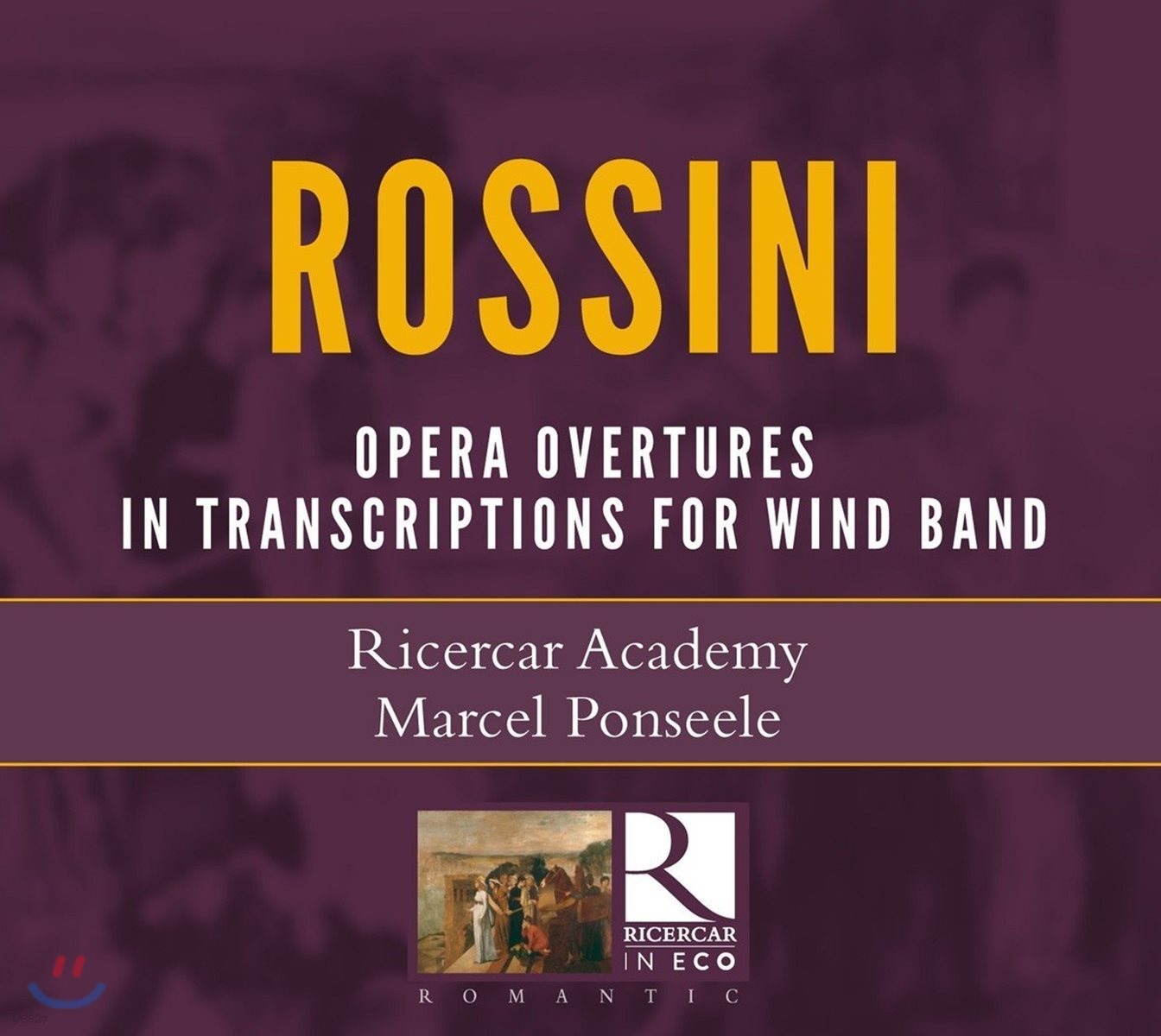 Marcel Ponseele 로시니: 오페라 서곡집 - 목관 앙상블 버전 (Rossini: Opera Overtures in Transcriptions for Wind Band)
