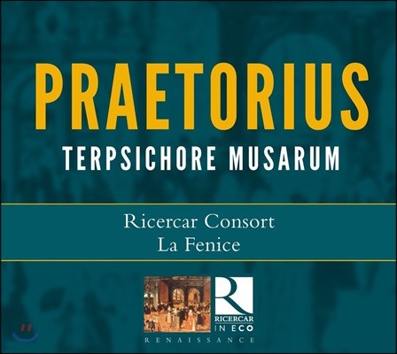 Ricercar Consort 미하엘 프레토리우스: 테르프시코레 무곡집  [춤의 기쁨] (M. Praetorius: Terpsichore Musarum)