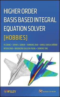 Higher Order Basis Based Integral Equation Solver (Hobbies) [With CDROM]