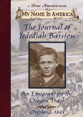 Journal of Jedediah Barstow: An Emigrant on the Oregon Trail