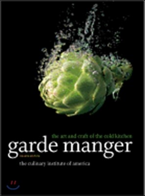 Garde Manger: The Art and Craft of the Cold Kitchen