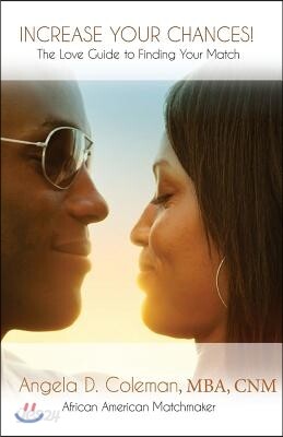 Increase Your Chances!: The Love Guide to Finding Your Match