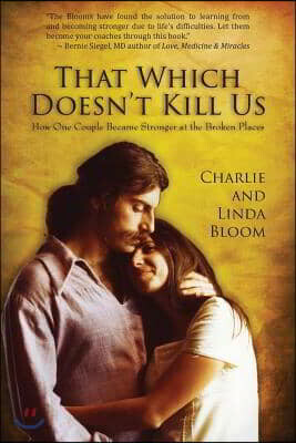Sacred Life Publishers That Which Doesn't Kill Us: How One Couple Became Stronger at the Broken Places