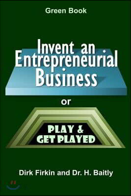 Invent an Entrepreneurial Business: or Play and Get Played
