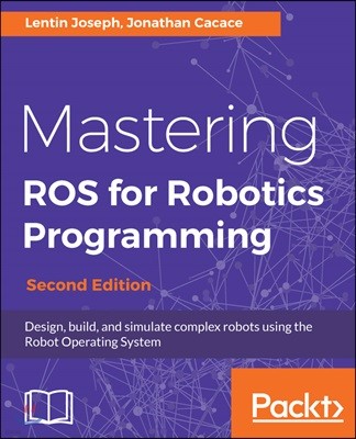 Mastering Ros for Robotics Programming, 2/E