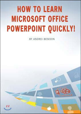 How to Learn Microsoft Office PowerPoint Quickly!