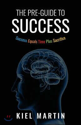 The Pre-Guide to Success: Success Equals Time Plus Sacrifice