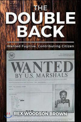 The Double Back: Wanted Fugitive, Contributing Citizen