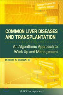 Common Liver Diseases and Transplantation: An Algorithmic Approach to Work-Up and Management