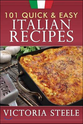 101 Quick & Easy Italian Recipes