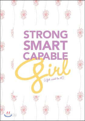 Strong Smart Capable Girl ( Get Used to It): Notebook for Girls Inspirational Quote Journal for Girls Lined Notebook