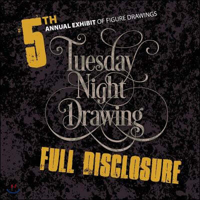 Full Disclosure: 5th Annual Exhibit of Figure Drawings