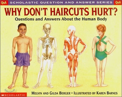 [Scholastic Q&A] Why Don't Haircuts Hurt?: Questions and Answers about the Human Body