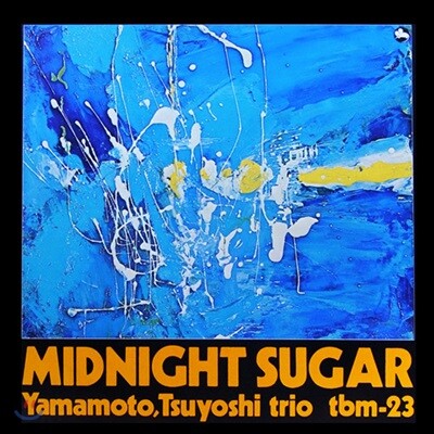 Tsuyoshi Yamamoto Trio,Isoo Fukui,Tetsujiro Obara,Tsuyoshi Yamamoto — Tsuyoshi Yamamoto Trio (츠요시 야마모토 트리오) - Midnight Sugar 앨범 커버