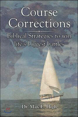 Course Corrections: Biblical Strategies to Win in Life's Biggest Battles
