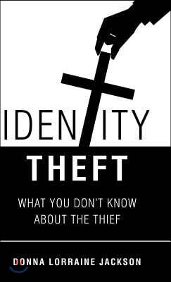 Identity Theft: What You Don't Know about the Thief