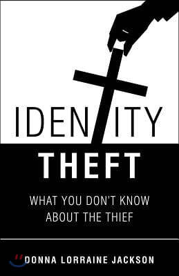 Identity Theft: What You Don't Know about the Thief