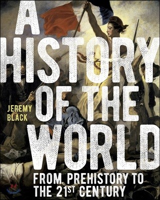 A History of the World: From Prehistory to the 21st Century