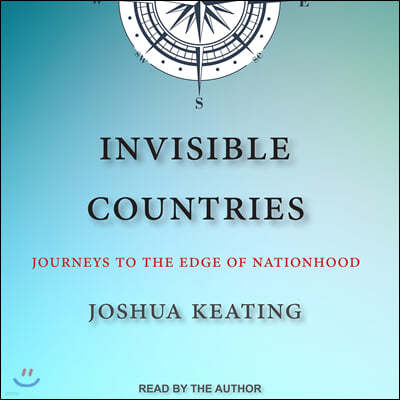 Invisible Countries: Journeys to the Edge of Nationhood