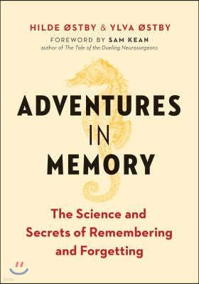 Adventures in Memory: The Science and Secrets of Remembering and Forgetting
