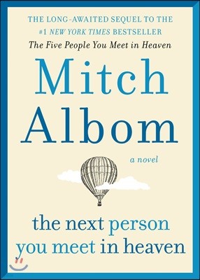 The Next Person You Meet in Heaven: The Sequel to the Five People You Meet in Heaven