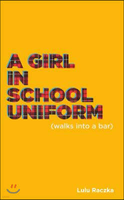A Girl in School Uniform (Walks Into a Bar)