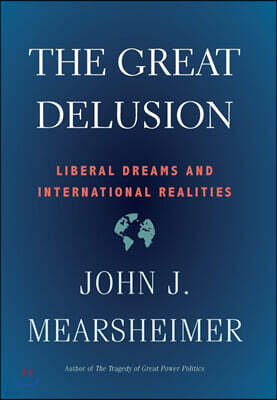 The Great Delusion: Liberal Dreams and International Realities