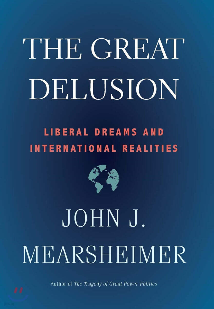 The Great Delusion: Liberal Dreams and International Realities