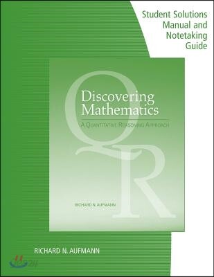 Student Solutions Manual with Notetaking Guide for Aufmann's Discovering Mathematics: A Quantitative Reasoning Approach