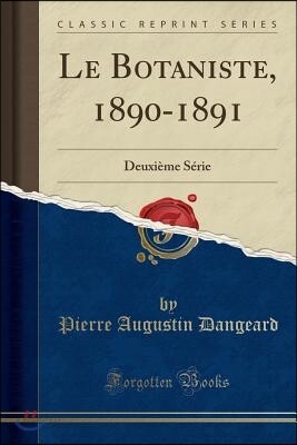 Le Botaniste, 1890-1891: Deuxi?me S?rie (Classic Reprint)