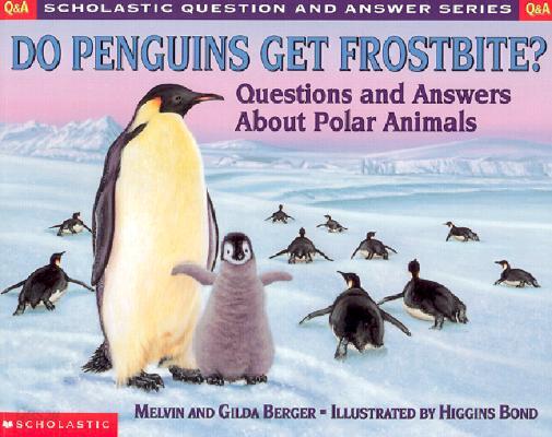 Do Penguins Get Frostbite?: Questions and Answers about Polar Animals