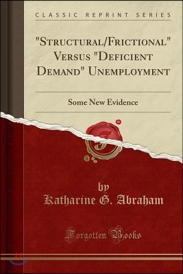 "Structural/Frictional" Versus "Deficient Demand" Unemployment: Some New Evidence (Classic Reprint)