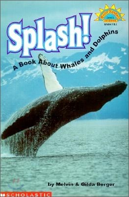 Scholastic Hello Science Reader Level 3 : Splash! A Book about Whales and Dolphins