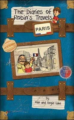 The Diaries of Robin's Travels: Paris