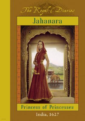 Jahanara, Princess of Princesses, India, 1627: Princess of Princesses